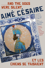 ......And the Dogs Were Silent/......Et les chiens se taisaient by Aimé Césaire, Alex Gil, Brent Hayes Edwards, 9781478030645