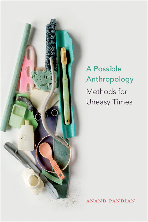 A Possible Anthropology (Methods for Uneasy Times) - 9781478003113 - 9781478003113 by Anand Pandian, 9781478003113