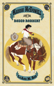 Maddie McDowell and the Rodeo Robbery by LuAnn M. Rod, Erika Wilson, 9781953743046
