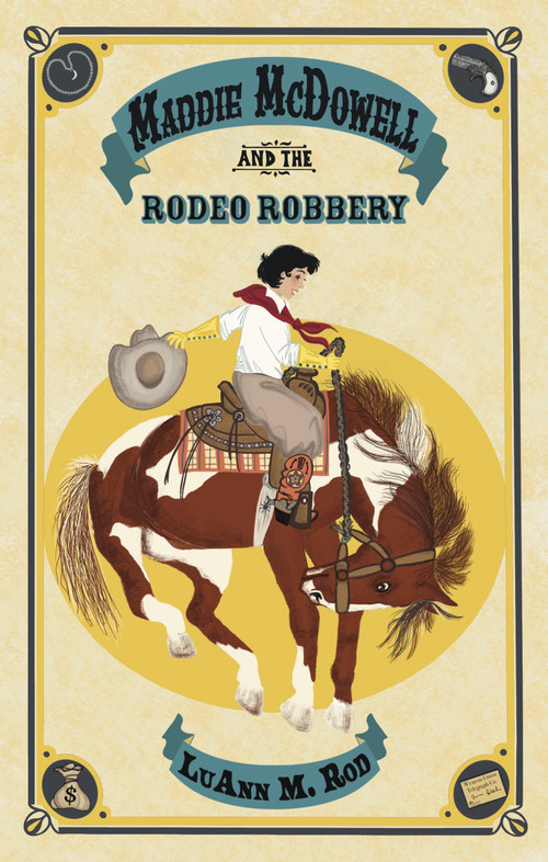 Maddie McDowell and the Rodeo Robbery by LuAnn M. Rod, Erika Wilson, 9781953743046