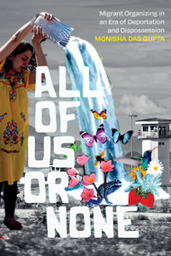 All of Us or None (Migrant Organizing in an Era of Deportation and Dispossession) by Monisha Das Gupta, 9781478030874