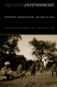 Agrarian Environments (Resources, Representations, and Rule in India) by Arun Agrawal, K. Sivaramakrishnan, 9780822325741