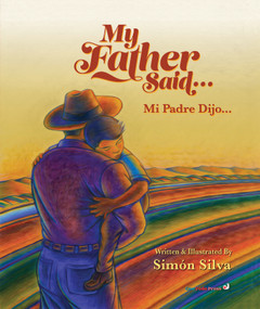 My Father Said (Mi Padre Dijo) (Bilingual Edition) by Simon Silva, Simon Silva, 9781958615300