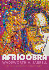 AFRICOBRA (Experimental Art toward a School of Thought) by Wadsworth A. Jarrell, 9781478000563