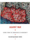Against War (Views from the Underside of Modernity) by Nelson Maldonado-Torres, 9780822341703