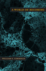 A World of Becoming by William E. Connolly, 9780822348795