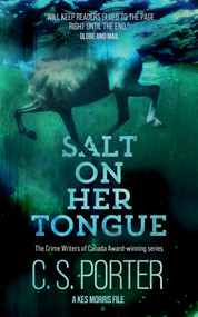 Salt on Her Tongue (A Kes Morris File) by Porter C.S., 9781774713624