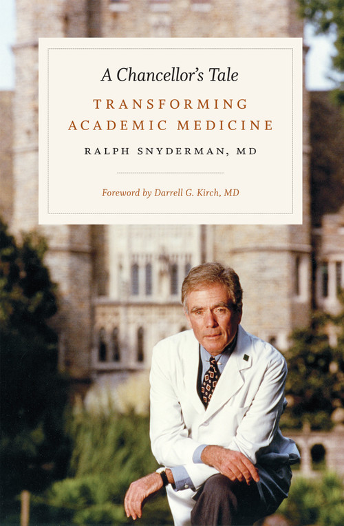 A Chancellor's Tale (Transforming Academic Medicine) by Ralph Snyderman, 9780822361855