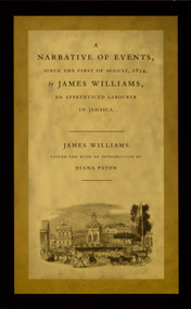 A Narrative of Events, since the First of August, 1834, by James Williams, an Apprenticed Labourer in Jamaica - 9780822326588 - 9780822326588 by James Williams, Diana Paton, 9780822326588