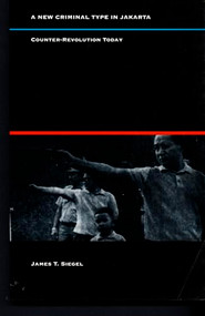 A New Criminal Type in Jakarta (Counter-Revolution Today) by James T. Siegel, 9780822322412