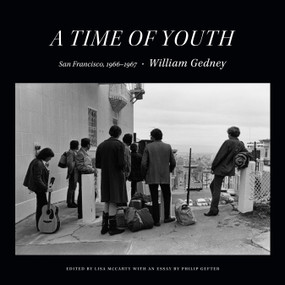 A Time of Youth (San Francisco, 1966-1967) by William Gedney, Lisa McCarty, 9781478010555