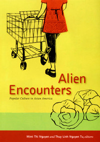 Alien Encounters (Popular Culture in Asian America) by Thuy Linh Nguyen Tu, Mimi Thi Nguyen, 9780822339229