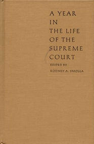 A Year in the Life of the Supreme Court by Rodney A. Smolla, 9780822316657