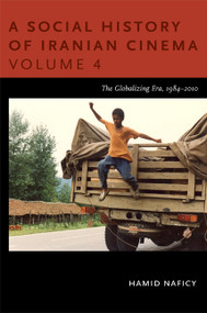 A Social History of Iranian Cinema, Volume 4 (The Globalizing Era, 1984-2010) by Hamid Naficy, 9780822348788