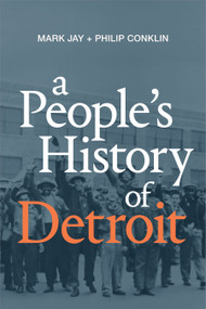 A People's History of Detroit by Mark Jay, Philip Conklin, 9781478008347