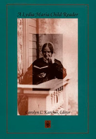 A Lydia Maria Child Reader by Carolyn L. Karcher, 9780822319498