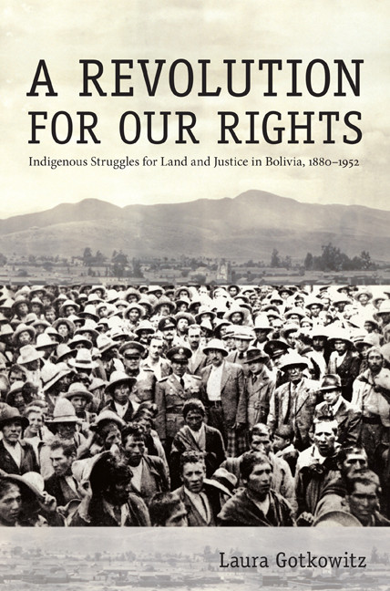 A Revolution for Our Rights (Indigenous Struggles for Land and Justice in Bolivia, 1880-1952) by Laura Gotkowitz, 9780822340676