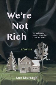 We're Not Rich (Stories) by Sue Murtagh, 9781774713402