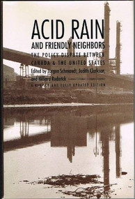 Acid Rain and Friendly Neighbors (The Policy Dispute Between Canada and the United States) by Jurgen Schmandt, Hilliard Roderick, 9780822308706