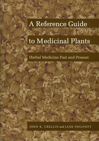 A Reference Guide to Medicinal Plants (Herbal Medicine Past and Present) by John K. Crellin, Jane Philpott, 9780822310198