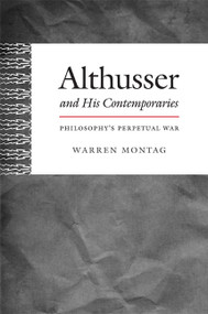 Althusser and His Contemporaries (Philosophy's Perpetual War) by Warren Montag, 9780822354000