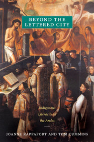 Beyond the Lettered City (Indigenous Literacies in the Andes) by Joanne Rappaport, Tom Cummins, 9780822351283