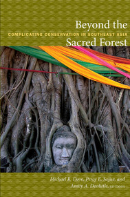 Beyond the Sacred Forest (Complicating Conservation in Southeast Asia) by Michael R. Dove, Percy E. Sajise, Amity A. Doolittle, 9780822347965