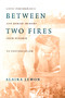 Between Two Fires (Gypsy Performance and Romani Memory from Pushkin to Post-Socialism) by Alaina Lemon, 9780822324935