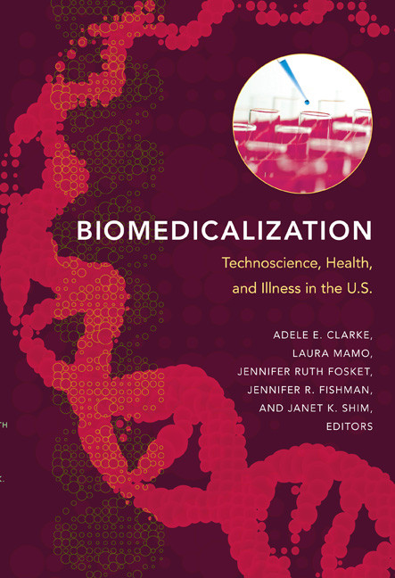 Biomedicalization (Technoscience, Health, and Illness in the U.S.) by Adele E. Clarke, Laura Mamo, Jennifer Ruth Fosket, Jennifer  R. Fishman, Janet K. Shim, 9780822345701