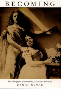 Becoming (The Photographs of Clementina, Viscountess Hawarden) by Carol Mavor, 9780822323891