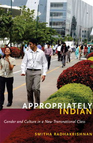 Appropriately Indian (Gender and Culture in a New Transnational Class) by Smitha Radhakrishnan, 9780822348702