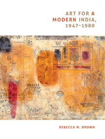 Art for a Modern India, 1947-1980 by Rebecca M. Brown, 9780822343752