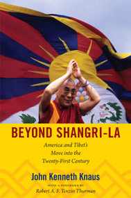 Beyond Shangri-La (America and Tibet's Move into the Twenty-First Century) by John Kenneth Knaus, 9780822352341