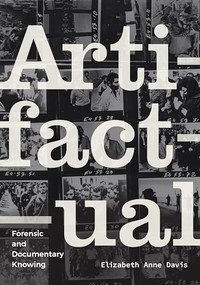 Artifactual (Forensic and Documentary Knowing) by Elizabeth Anne Davis, 9781478019886