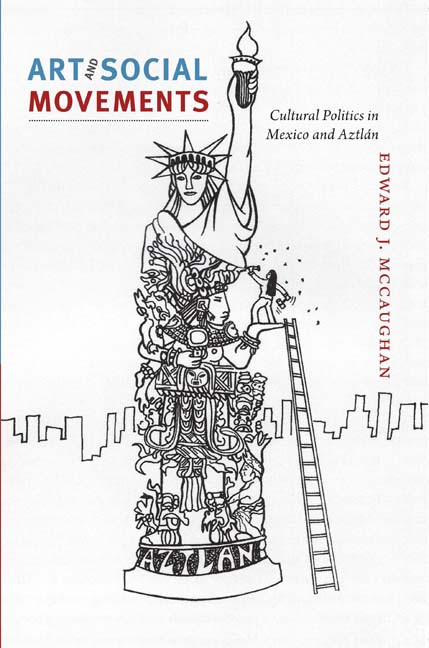 Art and Social Movements (Cultural Politics in Mexico and Aztlán) by Edward J. McCaughan, 9780822351825