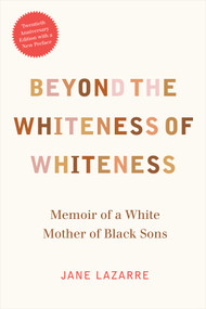 Beyond the Whiteness of Whiteness (Memoir of a White Mother of Black Sons) by Jane Lazarre, 9780822361664