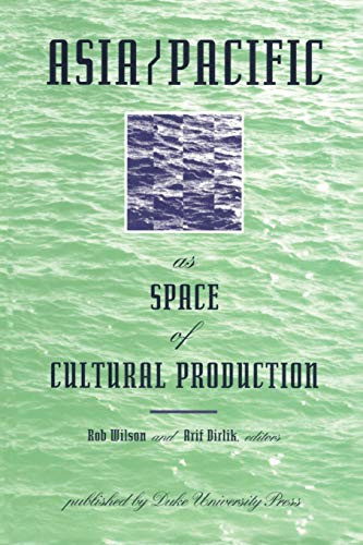 Asia/Pacific as Space of Cultural Production by Rob Wilson, Arif Dirlik, 9780822316435