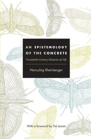 An Epistemology of the Concrete (Twentieth-Century Histories of Life) by Hans-Jörg Rheinberger, 9780822345756