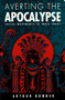 Averting the Apocalypse (Social Movements in India Today) by Arthur Bonner, 9780822310488