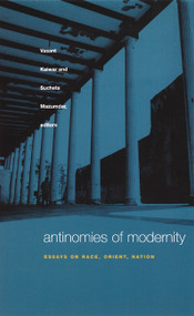 Antinomies of Modernity (Essays on Race, Orient, Nation) by Vasant Kaiwar, Sucheta Mazumdar, 9780822330462