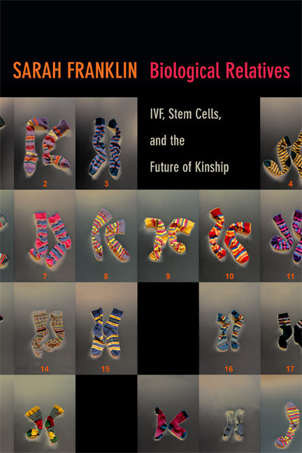 Biological Relatives (IVF, Stem Cells, and the Future of Kinship) by Sarah Franklin, 9780822354994