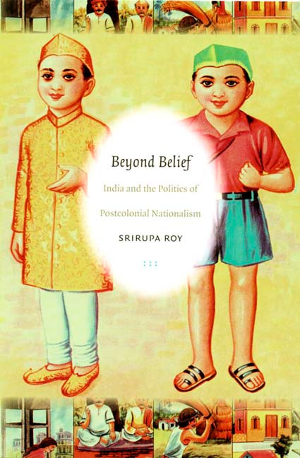 Beyond Belief (India and the Politics of Postcolonial Nationalism) by Srirupa Roy, 9780822340010