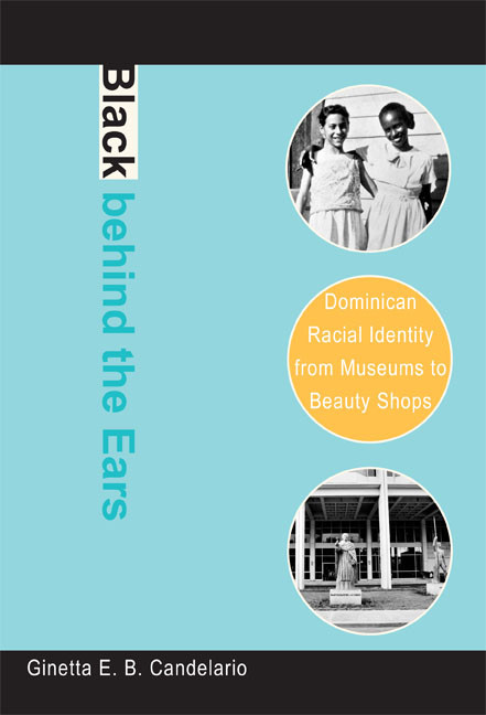 Black behind the Ears (Dominican Racial Identity from Museums to Beauty Shops) by Ginetta E. B. Candelario, 9780822340379
