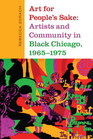Art for People's Sake (Artists and Community in Black Chicago, 1965-1975) by Rebecca Zorach, 9781478001409