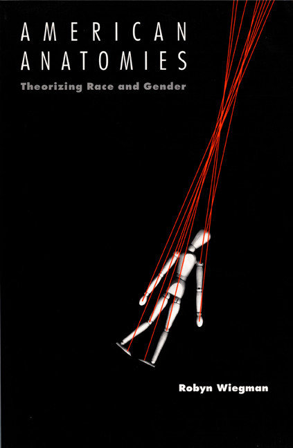 American Anatomies (Theorizing Race and Gender) by Robyn Wiegman, 9780822315919