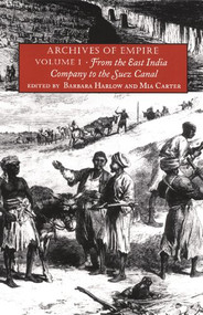 Archives of Empire (Volume I. From The East India Company to the Suez Canal) by Barbara Harlow, Mia Carter, 9780822331643