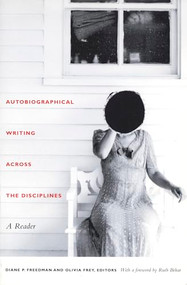 Autobiographical Writing Across the Disciplines (A Reader) by Diane P. Freedman, Olivia Frey, 9780822332138