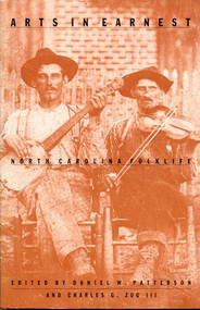 Arts in Earnest (North Carolina Folklife) by Daniel W. Patterson, Charles G. Zugg, 9780822310211