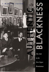 Authentic Blackness (The Folk in the New Negro Renaissance) by J. Martin Favor, 9780822323457
