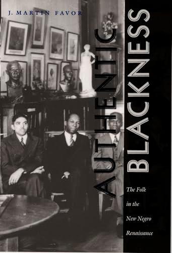 Authentic Blackness (The Folk in the New Negro Renaissance) by J. Martin Favor, 9780822323457